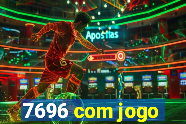 7696 com jogo